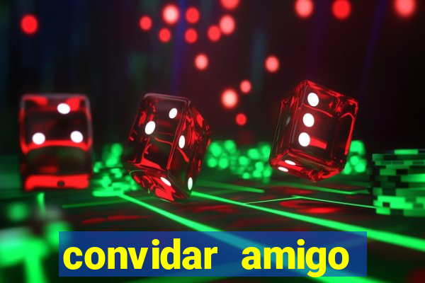 convidar amigo estrela bet
